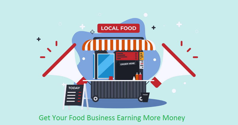 How to Get Your Food Business Earning More Money